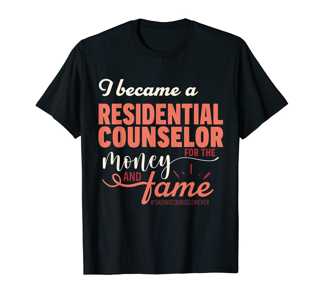 Funny Residential Counselor Sarcastic T-Shirt - Unique Graphic Men Women - T-Shirt, Sweatshirt, Hoodie