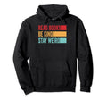 Read Books Be Kind Stay Weird Funny Hoodie - Custom Art Print for Adults - T-Shirt, Sweatshirt, Hoodie