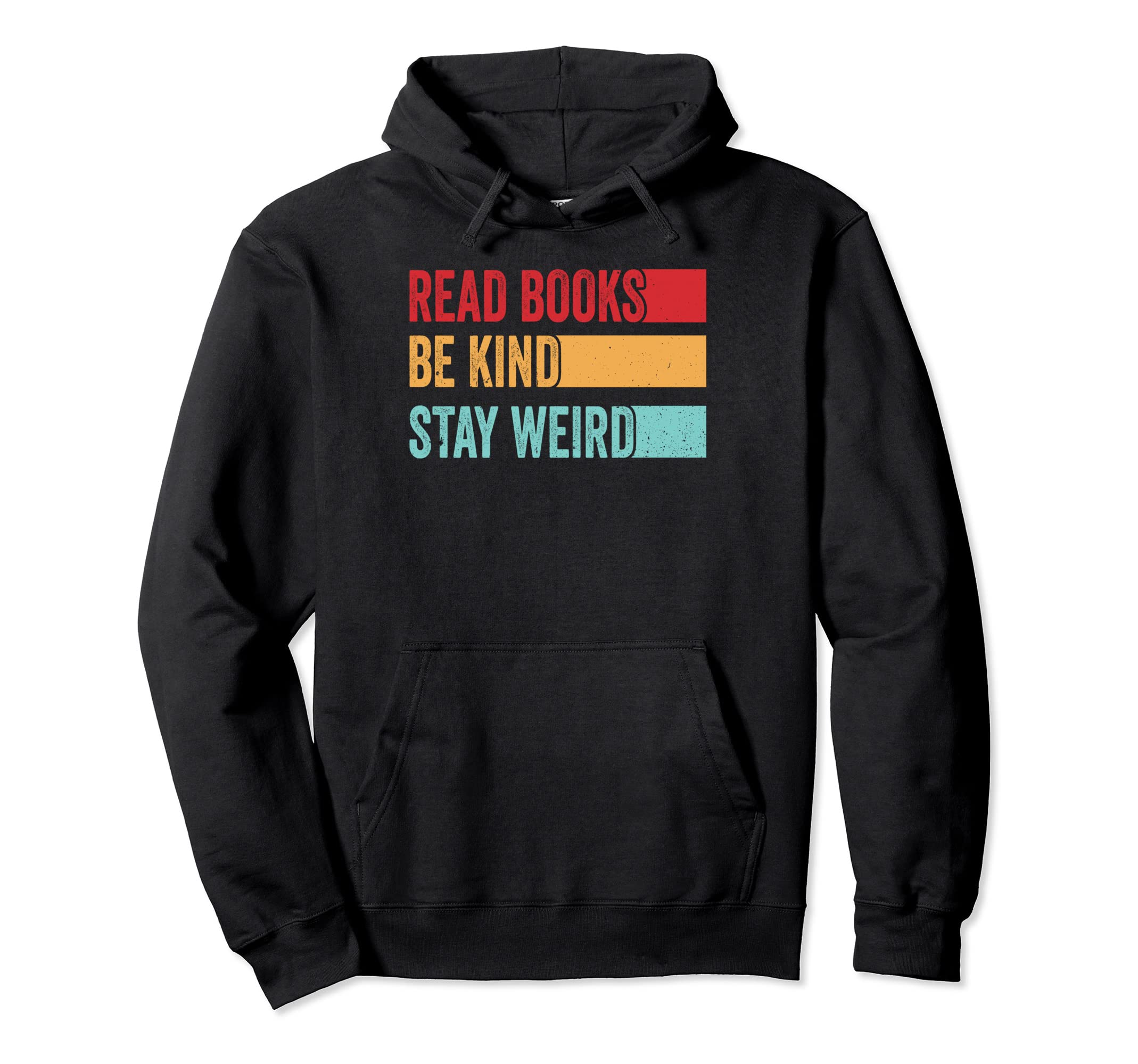 Read Books Be Kind Stay Weird Funny Hoodie - Custom Art Print for Adults - T-Shirt, Sweatshirt, Hoodie