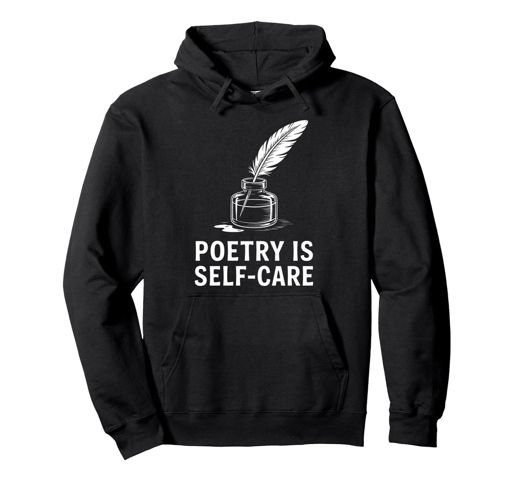 Quill Poetry Is Self Care Aesthetic Hoodie - Trendy Graphic for Adults - T-Shirt, Sweatshirt, Hoodie