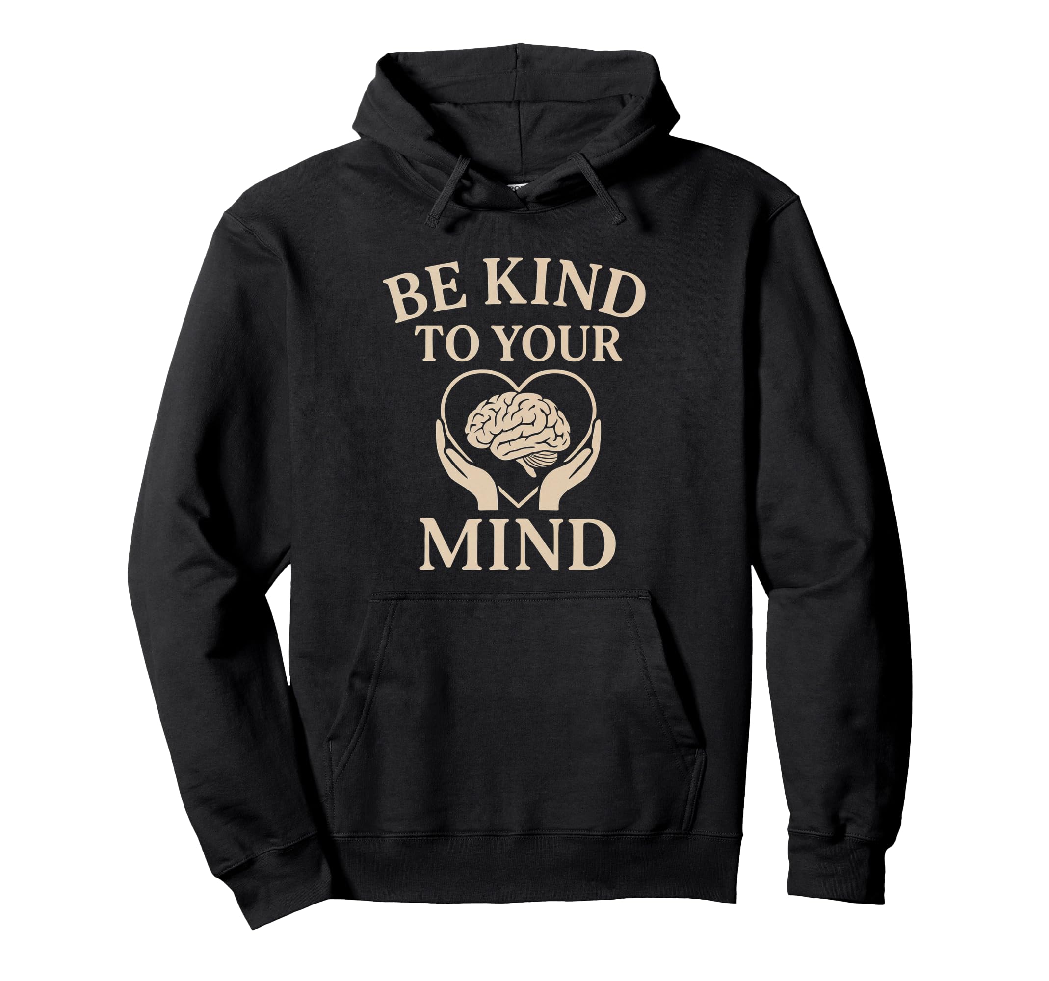 Be Kind To Your Mind Mental Health Support Hoodie - Graphic Print Men Women - T-Shirt, Sweatshirt, Hoodie