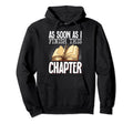 As Soon As I Finish This Chapter Hoodie - Unique Graphic Unisex - T-Shirt, Sweatshirt, Hoodie