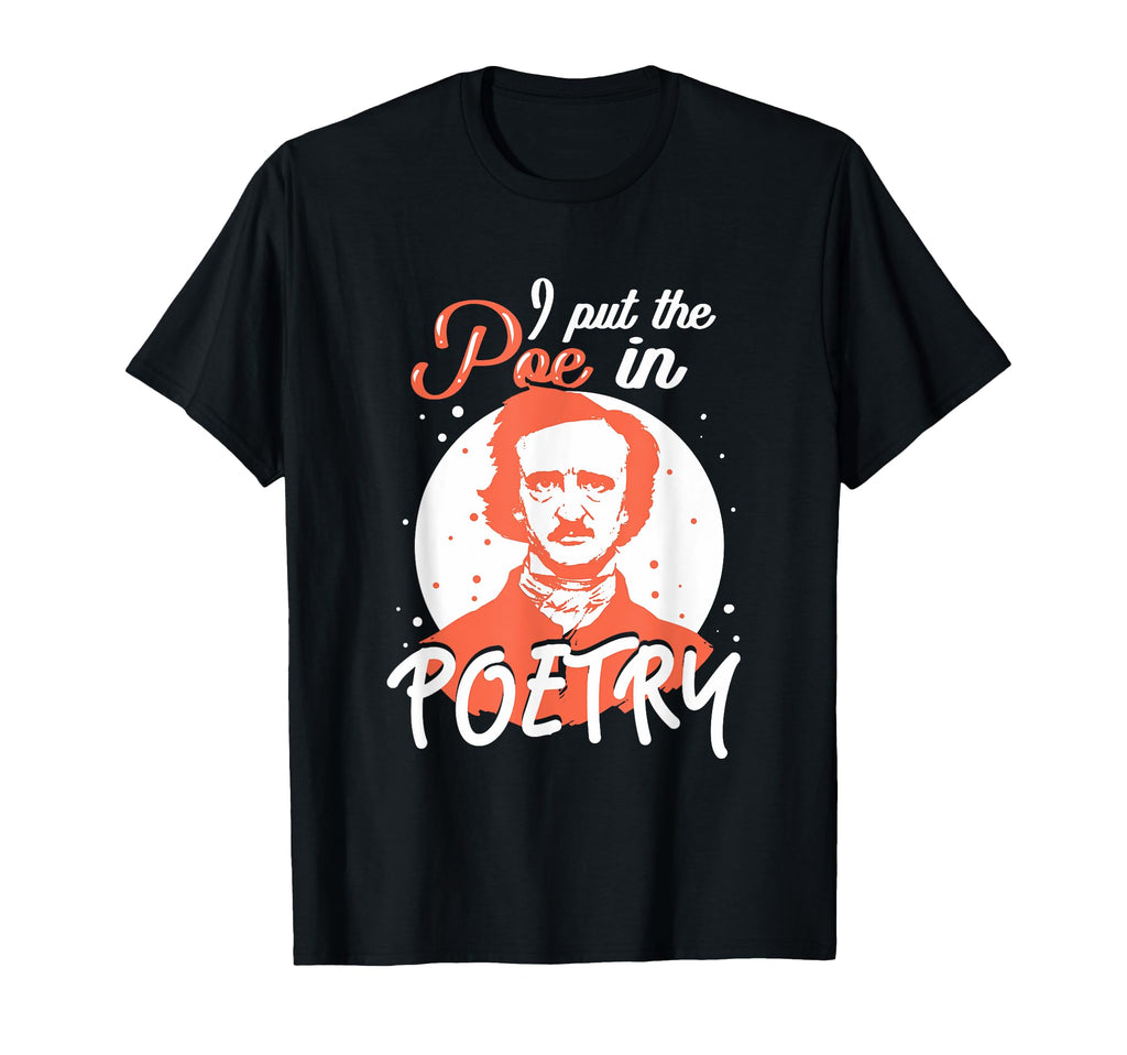 I Put Poe Poetry Edgar Allan Poe Word T-Shirt - Trendy Graphic Men Women - T-Shirt, Sweatshirt, Hoodie