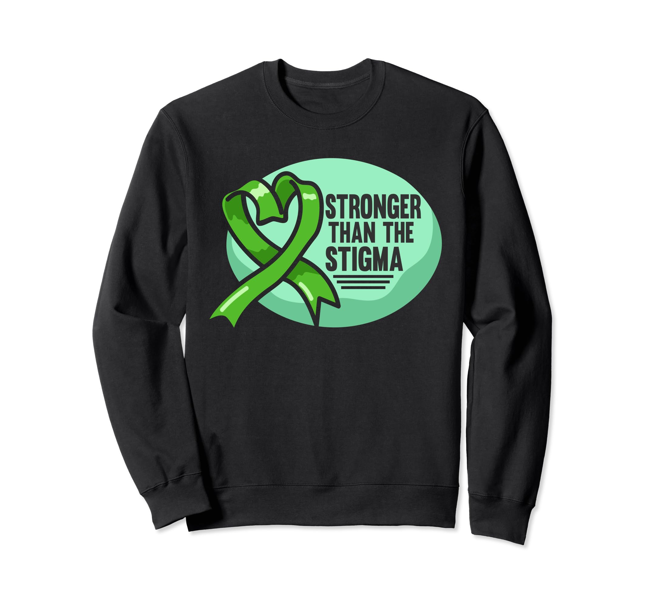 Stronger Than Stigma Green Mental Sweatshirt - Streetwear Style Unisex - T-Shirt, Sweatshirt, Hoodie