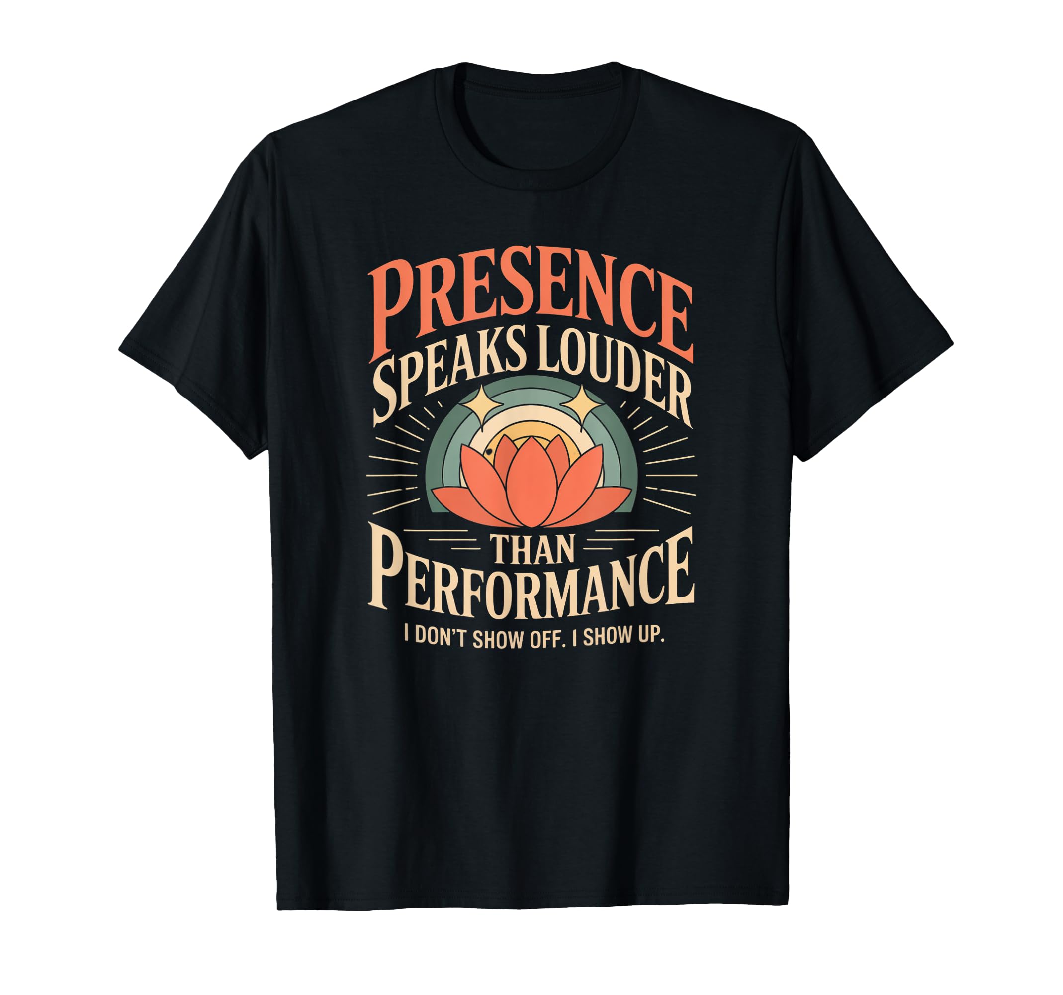 Quiet Presence Wins Where Loud Acts T-Shirt - Trendy Graphic for Adults - T-Shirt, Sweatshirt, Hoodie