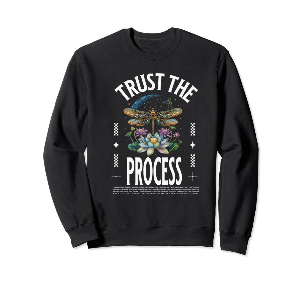 Trust Process Motivational Inspiration Sweatshirt - Trendy Graphic Unisex - T-Shirt, Sweatshirt, Hoodie