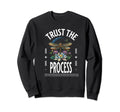 Trust Process Motivational Inspiration Sweatshirt - Trendy Graphic Unisex - T-Shirt, Sweatshirt, Hoodie