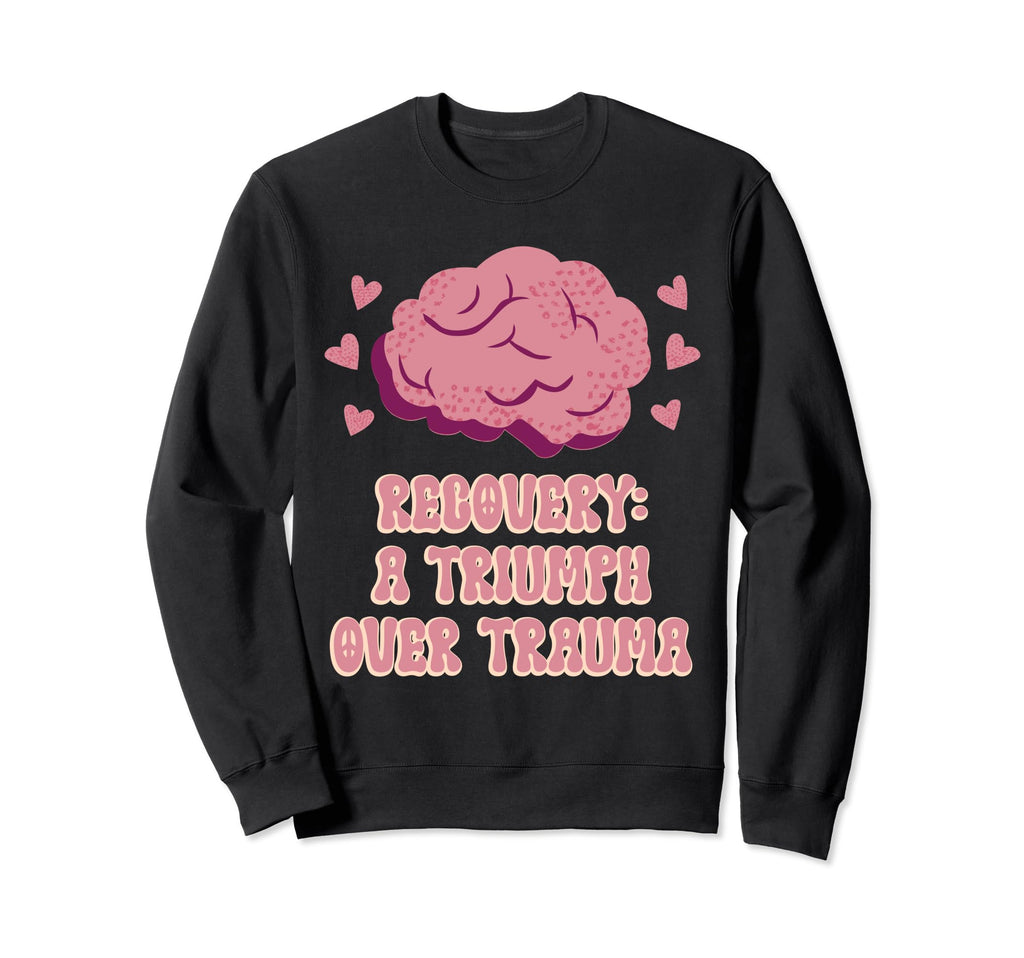 Recovery Triumph Over Trauma Sweatshirt - Aesthetic Graphic for Adults - T-Shirt, Sweatshirt, Hoodie