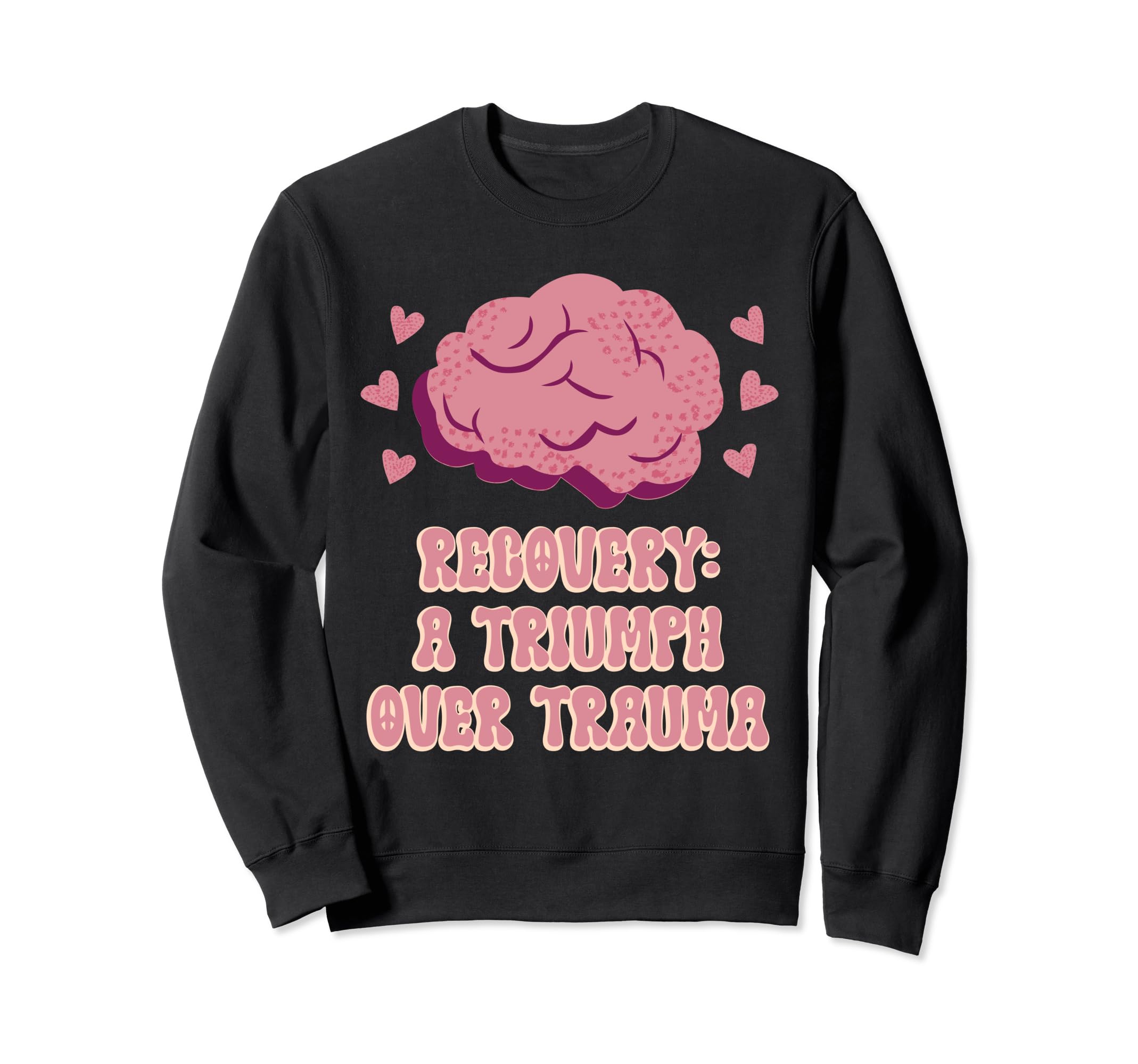 Recovery Triumph Over Trauma Sweatshirt - Aesthetic Graphic for Adults - T-Shirt, Sweatshirt, Hoodie