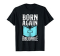 Born Again Bibliophile Religion T-Shirt - Streetwear Style for Adults - T-Shirt, Sweatshirt, Hoodie