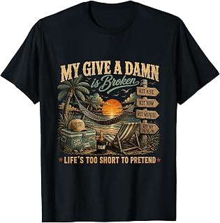 My Give A Damn is Broken Funny Beach Vacation Retro Graphic T-Shirt Unisex T-shirt, Sweatshirt, Hoodie, Long Sleeve Tee - T-Shirt, Sweatshirt, Hoodie