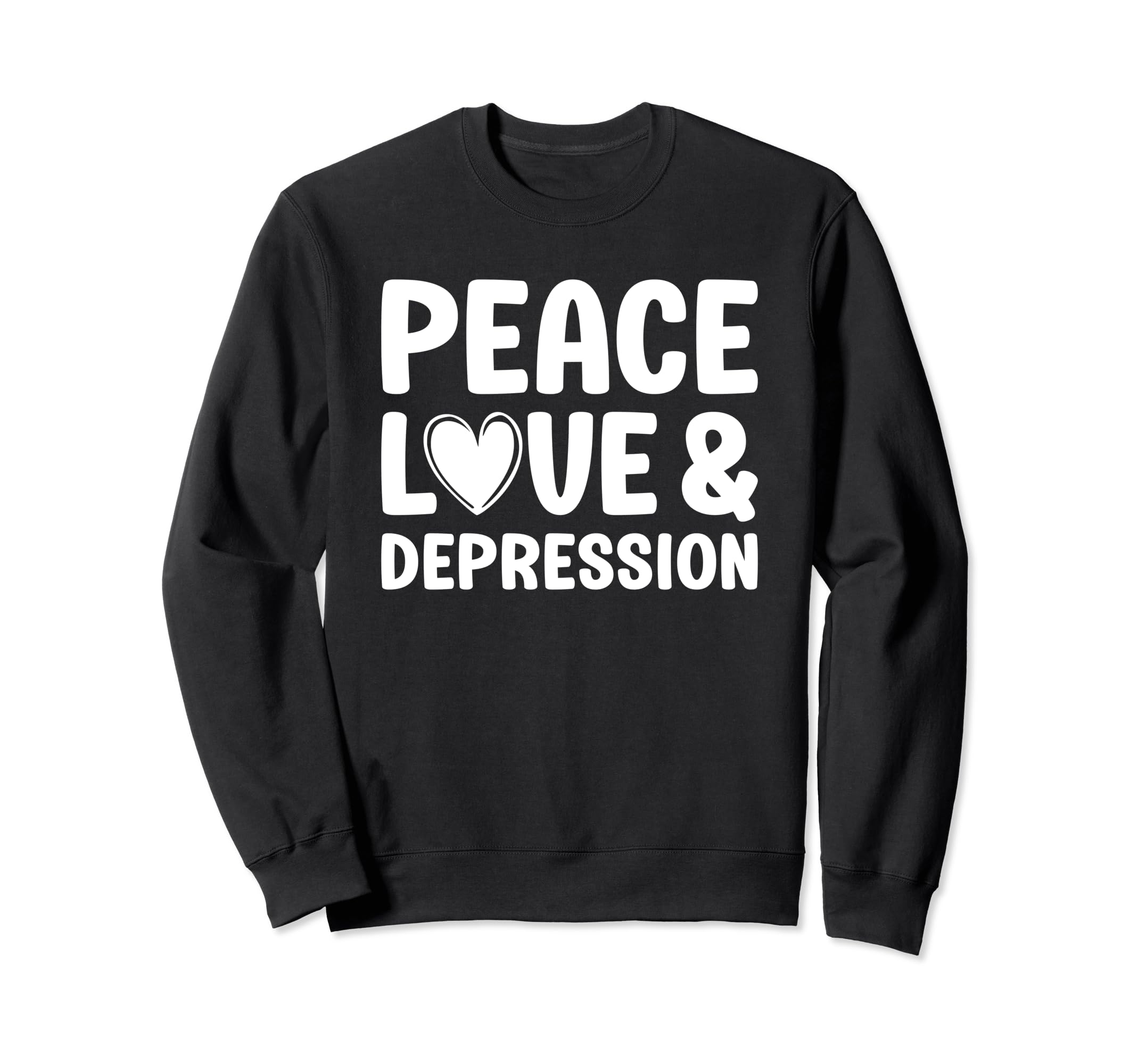 Depression Peace Love And Depression Sweatshirt - Graphic Print Men Women - T-Shirt, Sweatshirt, Hoodie