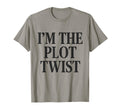 Im Plot Twist T-Shirt - Fun Novelty Design Men Women - T-Shirt, Sweatshirt, Hoodie