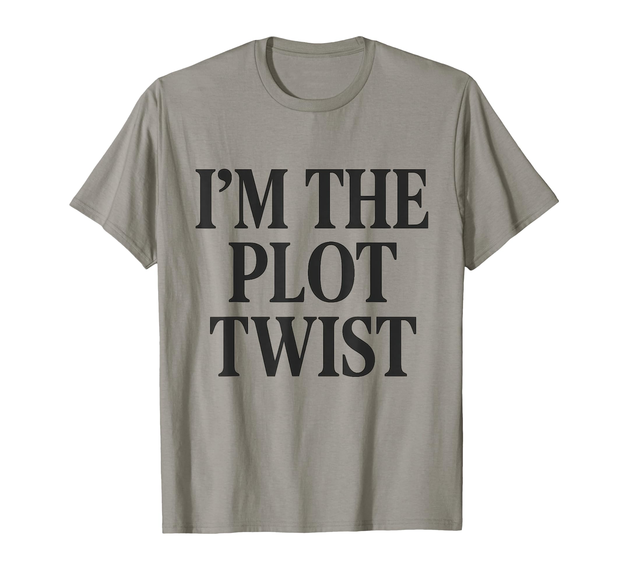 Im Plot Twist T-Shirt - Fun Novelty Design Men Women - T-Shirt, Sweatshirt, Hoodie