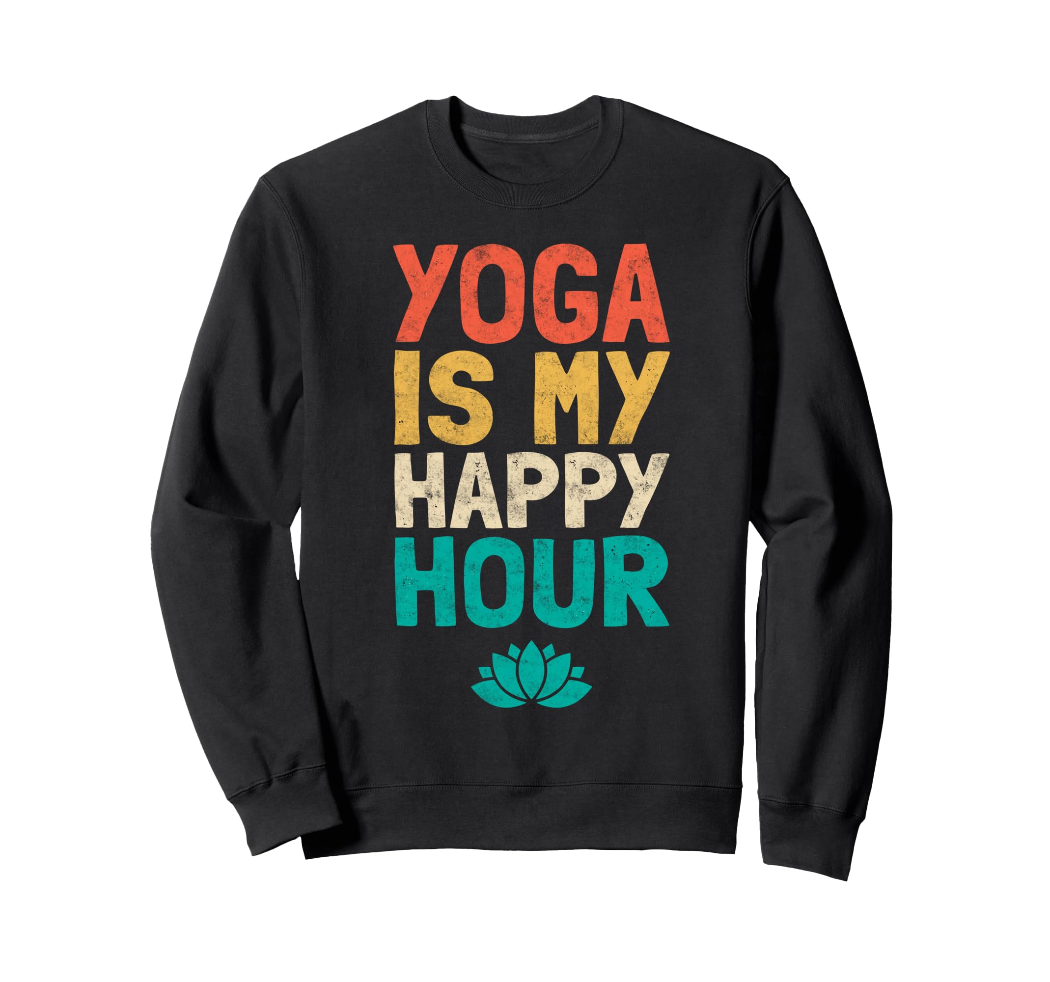 Yoga Is My Happy Hour Sweatshirt - Fun Novelty Design for Adults - T-Shirt, Sweatshirt, Hoodie