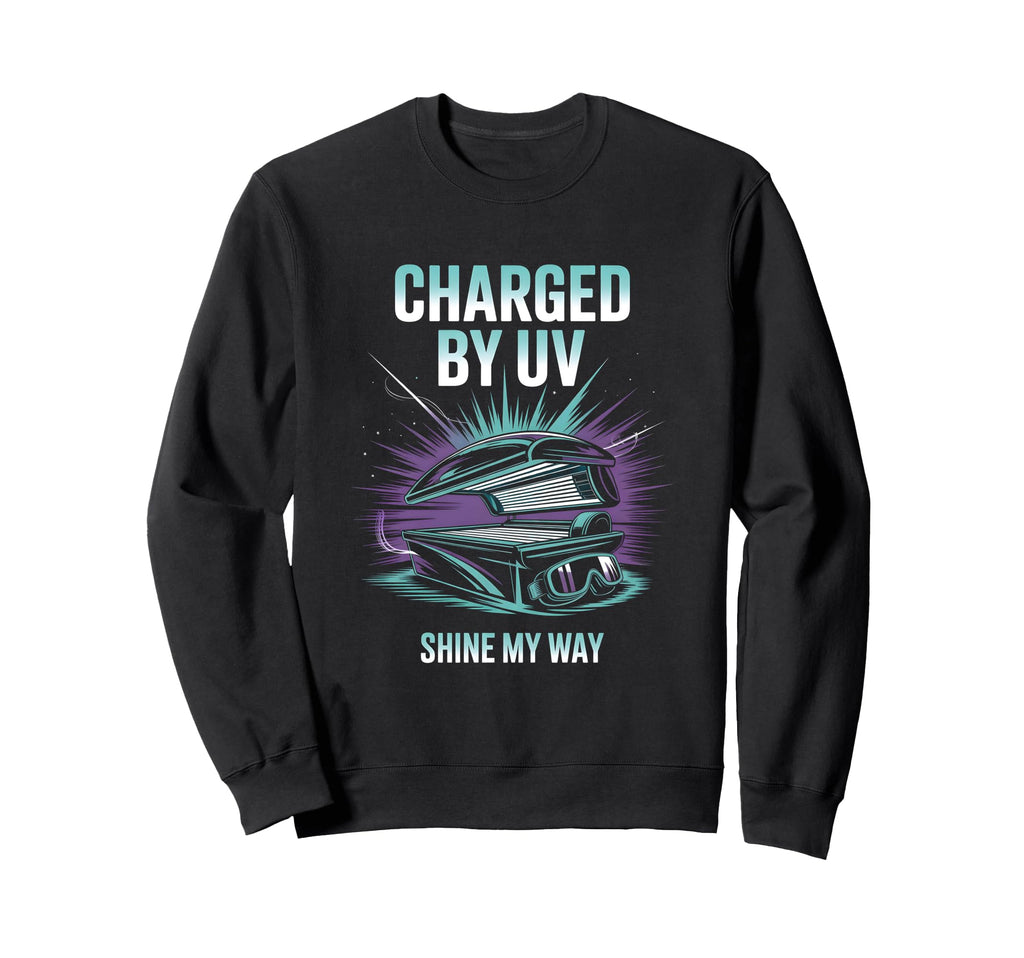 Tanning Bed Charged Uv Beauty Buffs Sun Sweatshirt - Graphic Print Unisex - T-Shirt, Sweatshirt, Hoodie