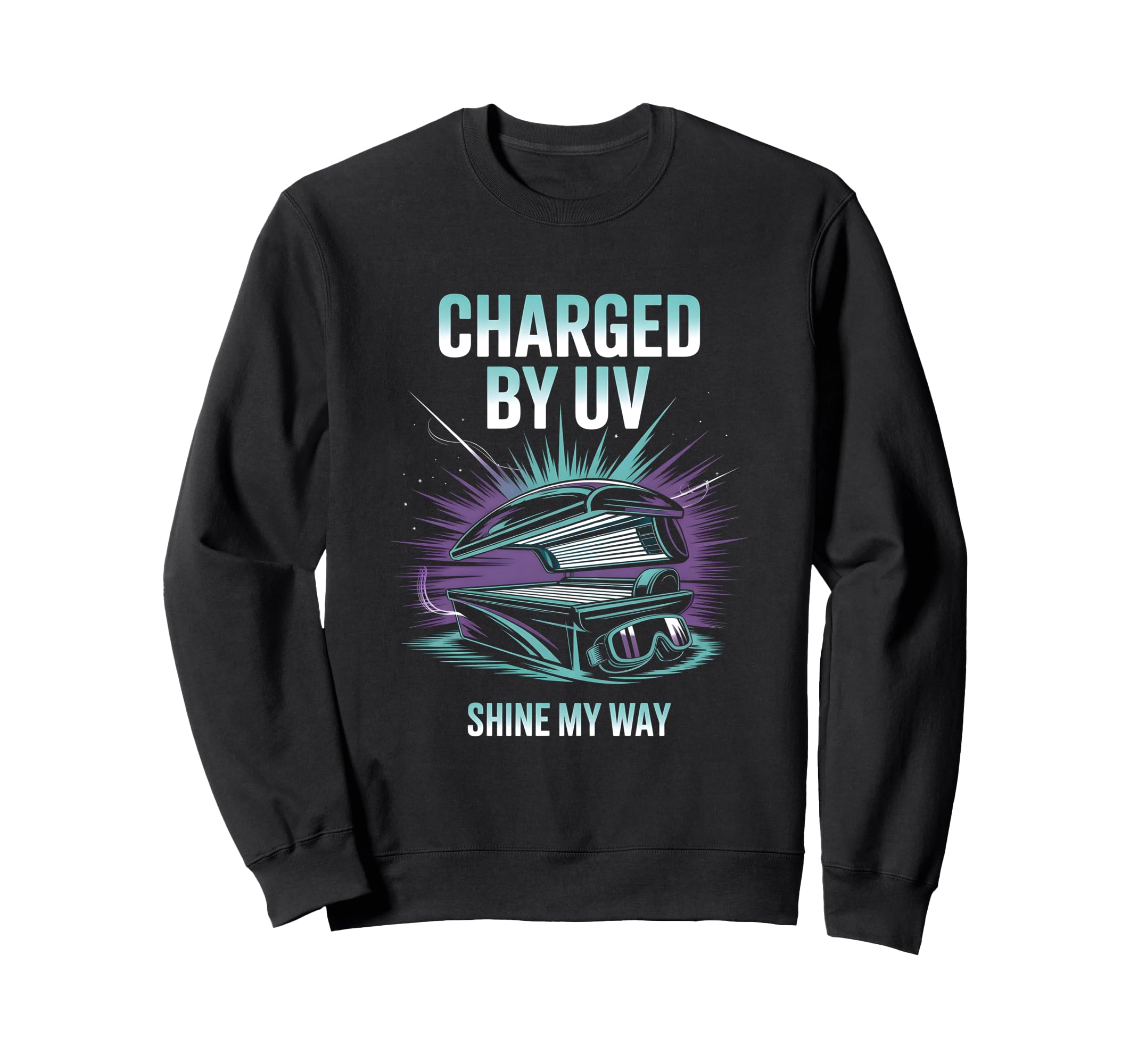 Tanning Bed Charged Uv Beauty Buffs Sun Sweatshirt - Graphic Print Unisex - T-Shirt, Sweatshirt, Hoodie