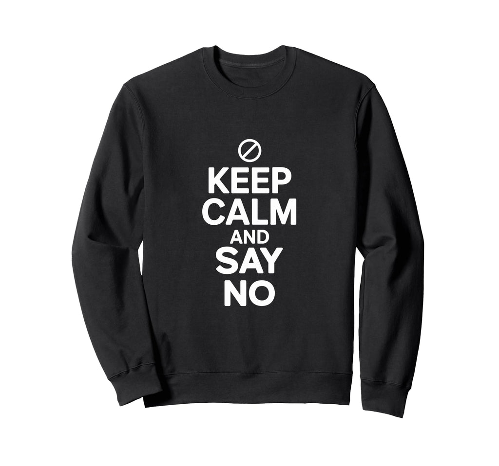 Boundary Setter Keep Calm And Say Sweatshirt - Minimalist Print for Adults - T-Shirt, Sweatshirt, Hoodie