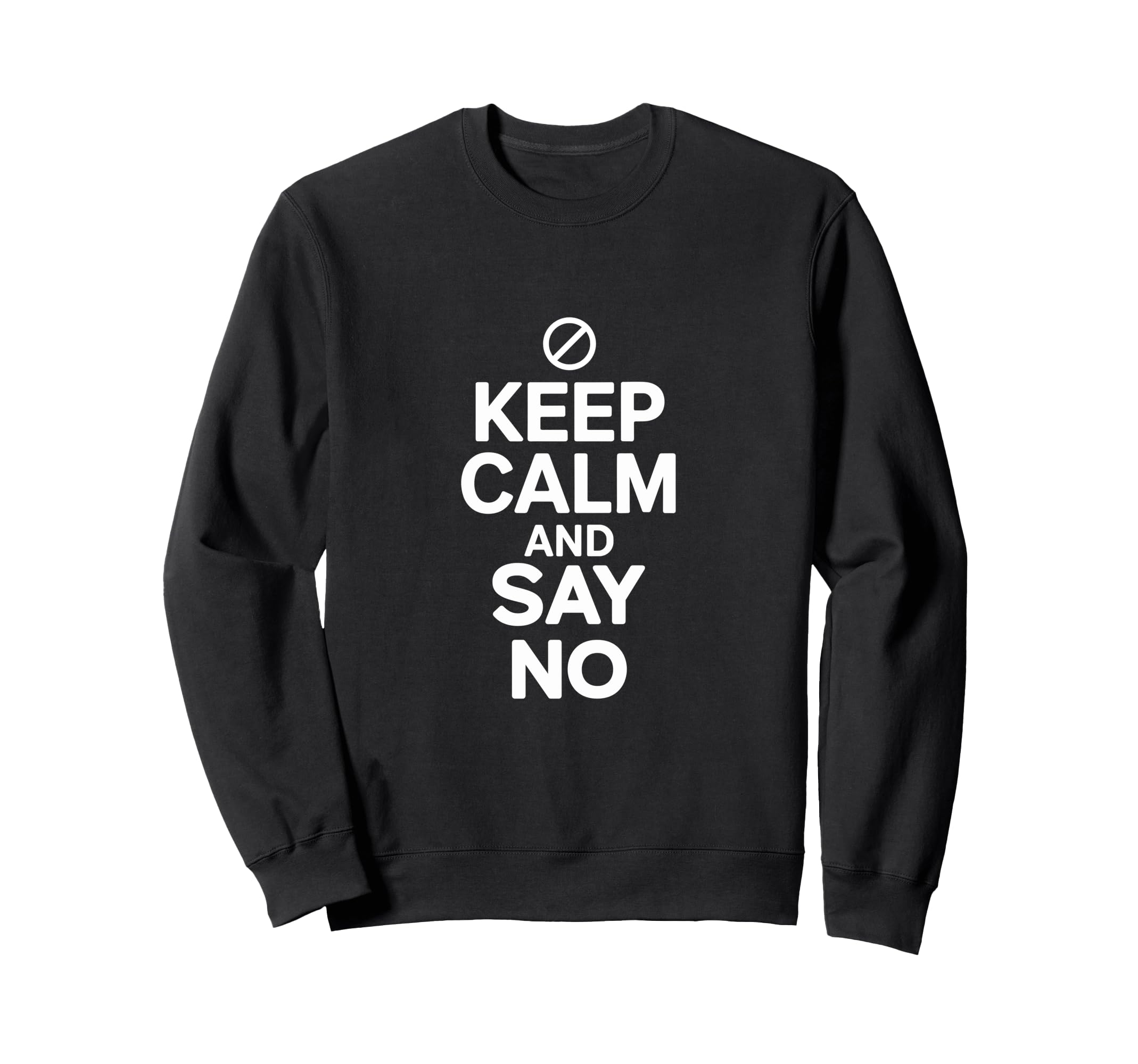 Boundary Setter Keep Calm And Say Sweatshirt - Minimalist Print for Adults - T-Shirt, Sweatshirt, Hoodie