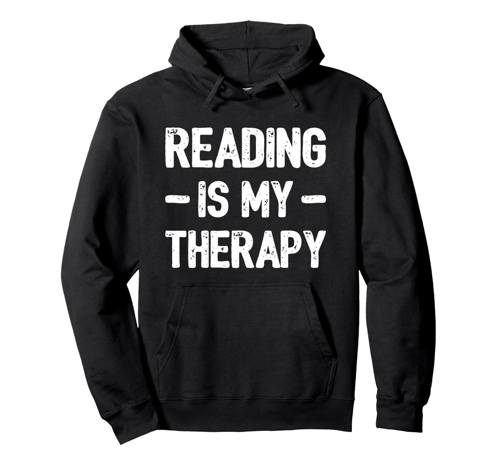 Reading Is My Therapy Bookworm Student Hoodie - Trendy Graphic Men Women - T-Shirt, Sweatshirt, Hoodie