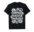 Unpaid Peaceful Protester T-Shirt - Custom Art Print Men Women - T-Shirt, Sweatshirt, Hoodie