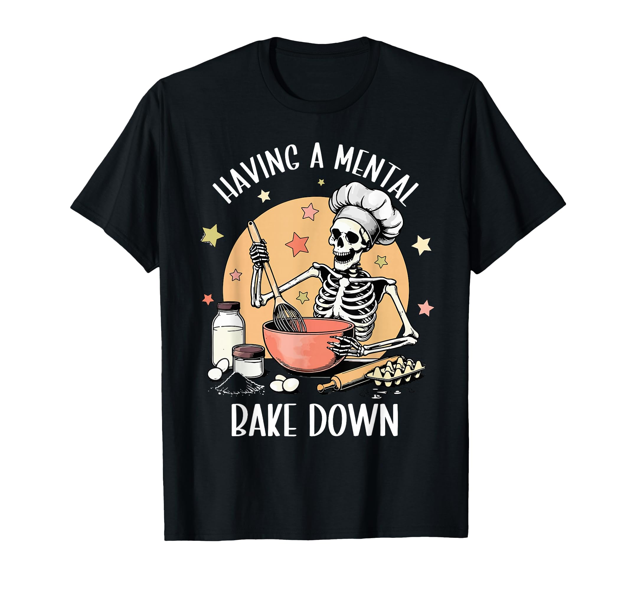 Having Mental Bake Down Funny Mental T-Shirt - Novelty Apparel Men Women - T-Shirt, Sweatshirt, Hoodie