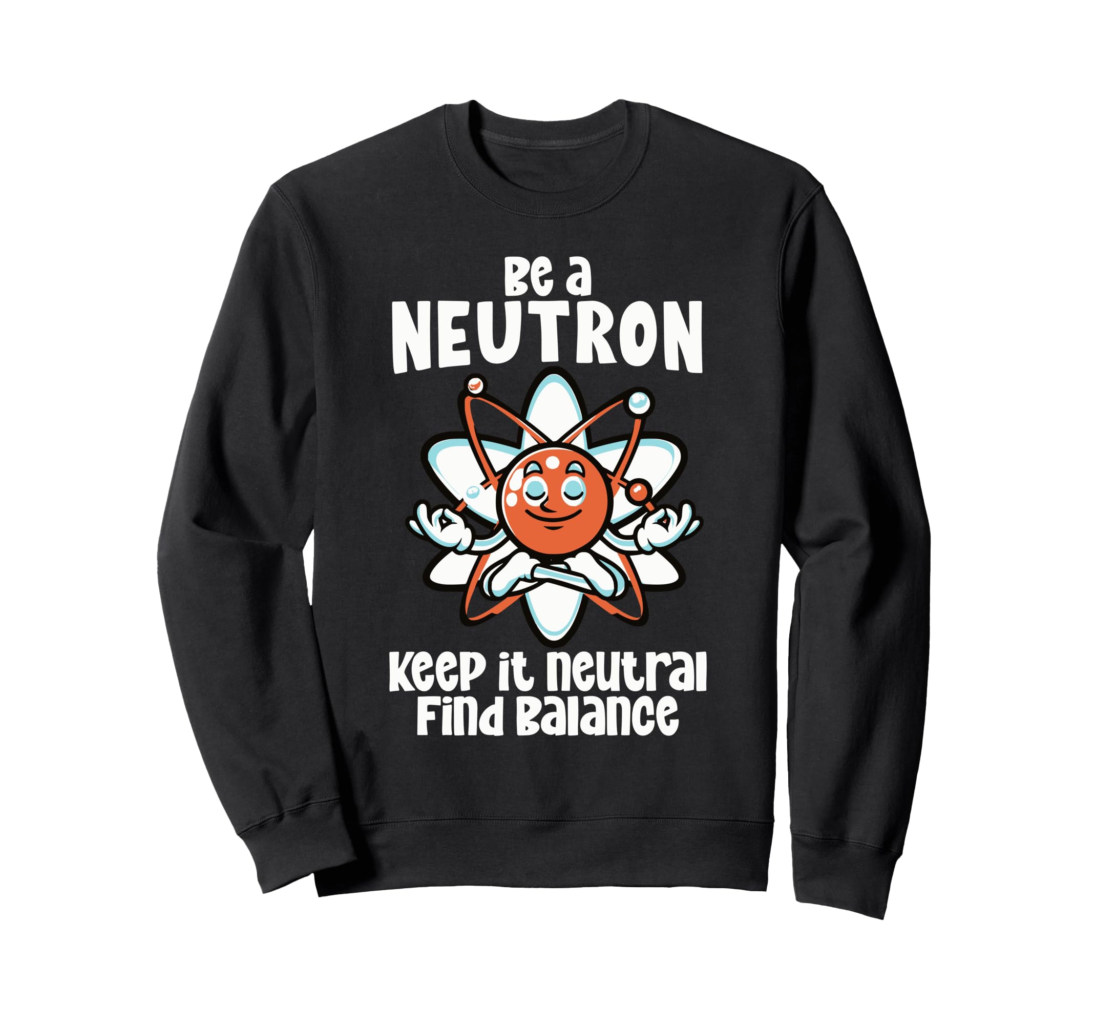 Be Neutron Keep It Neutral Sweatshirt - Aesthetic Graphic Unisex - T-Shirt, Sweatshirt, Hoodie