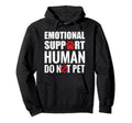 Emotional Support Human Do Not Hoodie - Casual Everyday Wear for Adults - T-Shirt, Sweatshirt, Hoodie