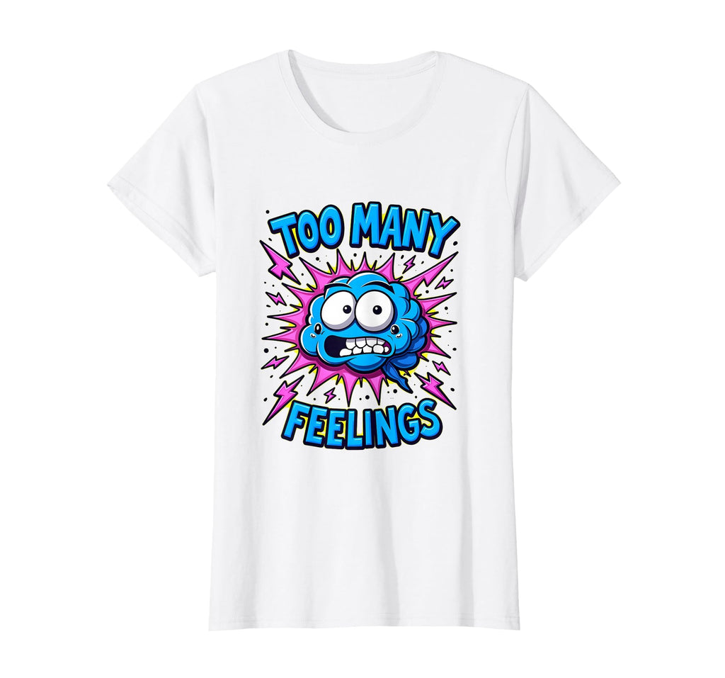 Too Many Feelings Overstimulated T-Shirt - Minimalist Print for Adults - T-Shirt, Sweatshirt, Hoodie
