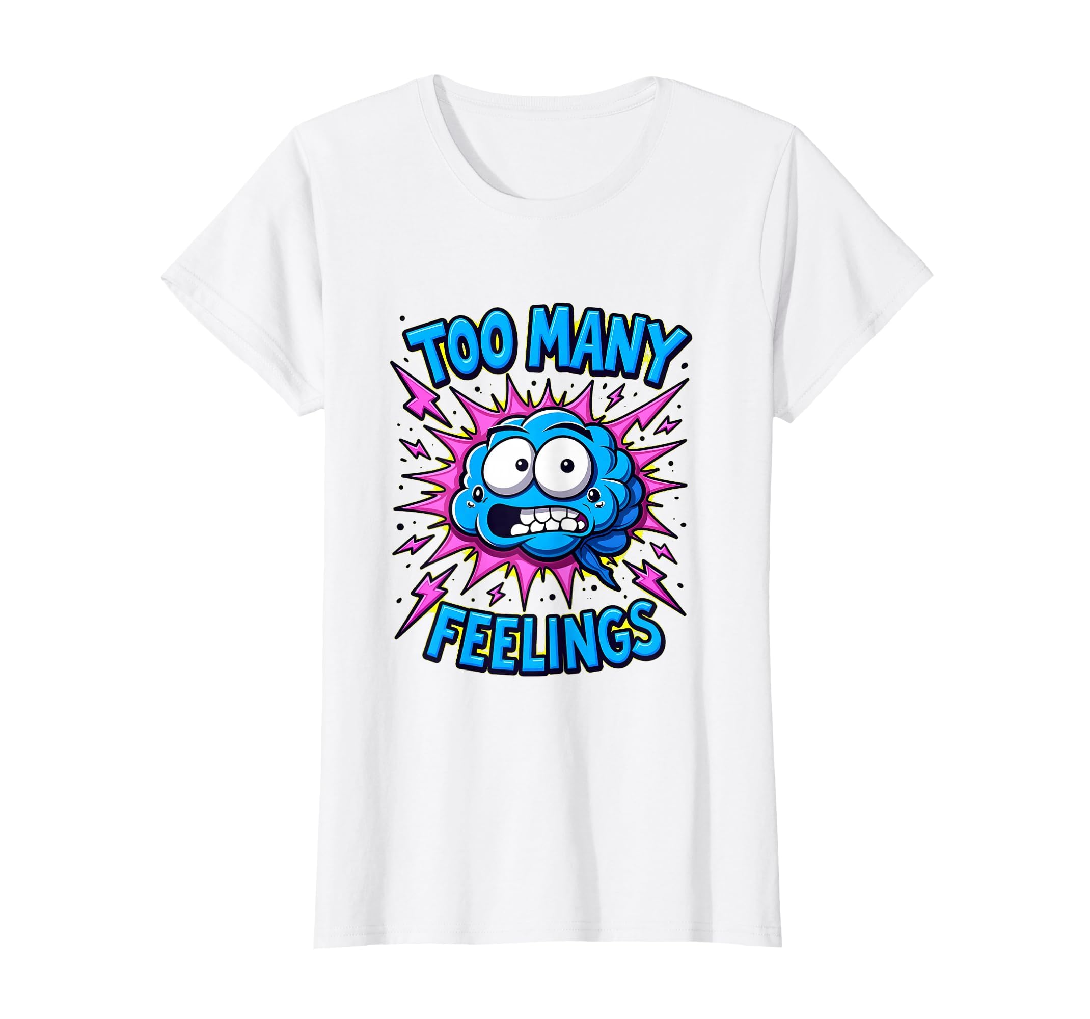 Too Many Feelings Overstimulated T-Shirt - Minimalist Print for Adults - T-Shirt, Sweatshirt, Hoodie
