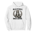 Relax Nothing Is Under Control Yoga Hoodie - Streetwear Style for Adults - T-Shirt, Sweatshirt, Hoodie