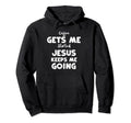 Jesus Coffee Gets Me Started Jesus Keeps Hoodie - Streetwear Style Unisex - T-Shirt, Sweatshirt, Hoodie