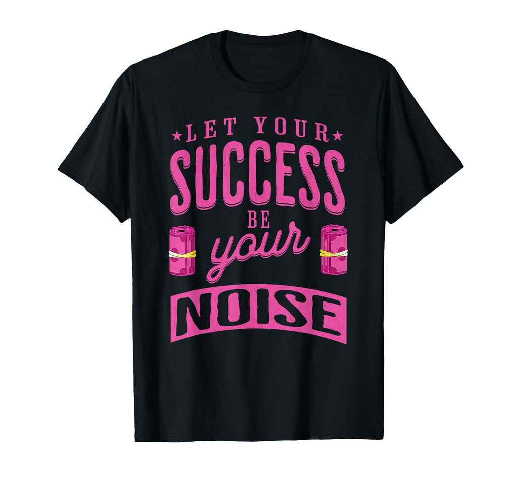 Success Is My Noise Quiet Power T-Shirt - Aesthetic Graphic Men Women - T-Shirt, Sweatshirt, Hoodie