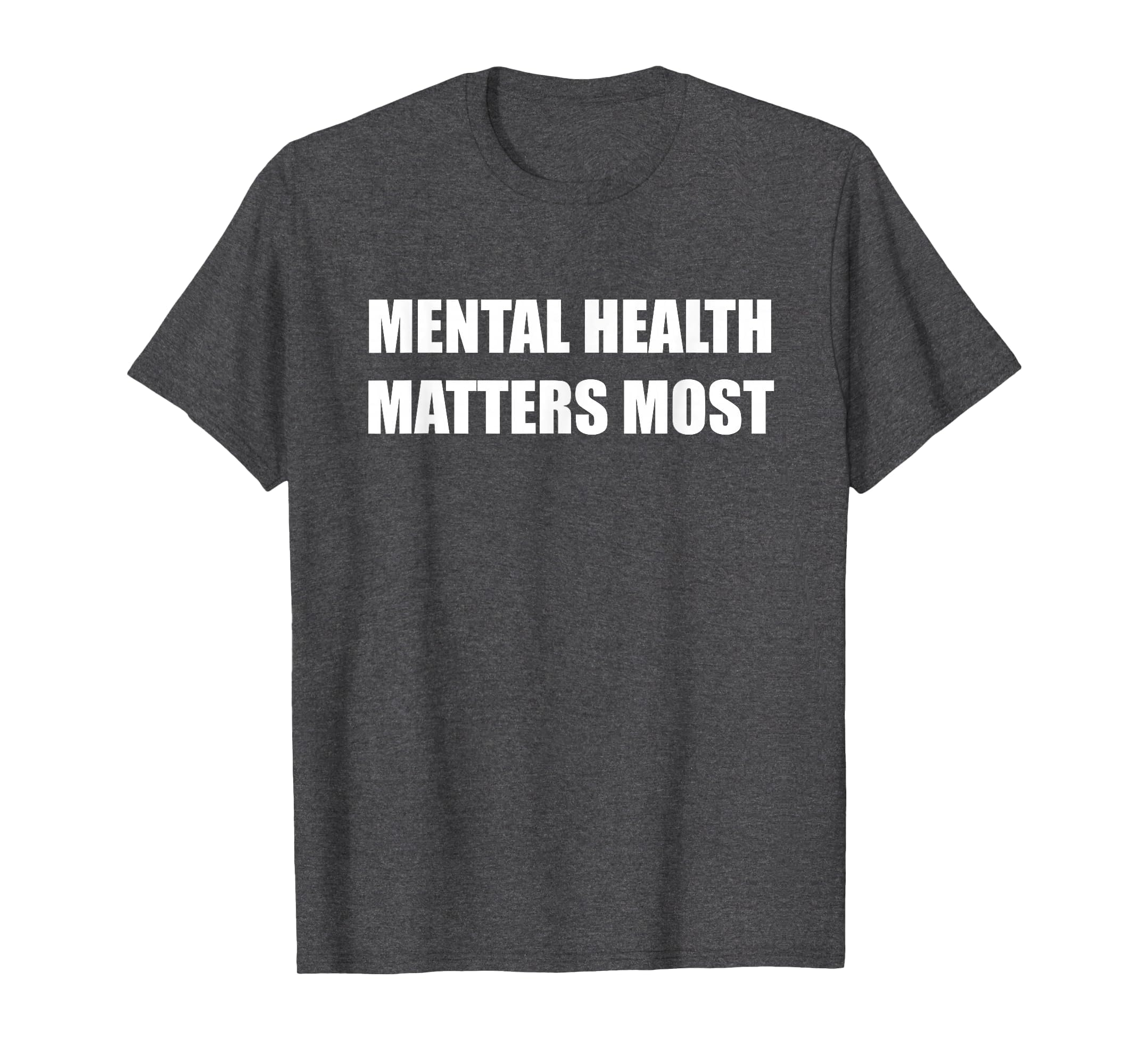 Mental Health Matters Most T-Shirt - Aesthetic Graphic Men Women - T-Shirt, Sweatshirt, Hoodie