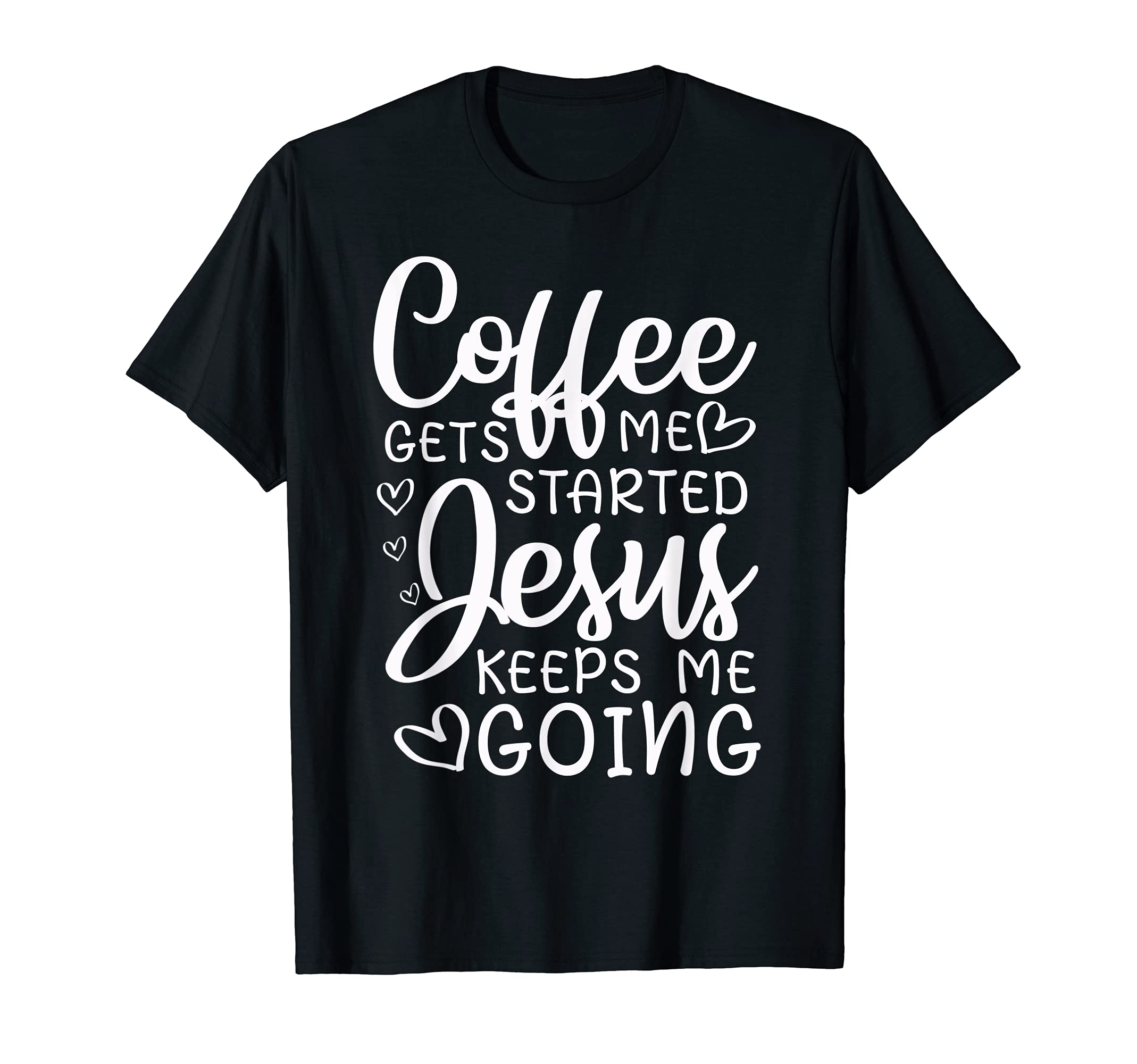 Funny Coffee Gets Me Started Jesus T-Shirt - Minimalist Print Men Women - T-Shirt, Sweatshirt, Hoodie