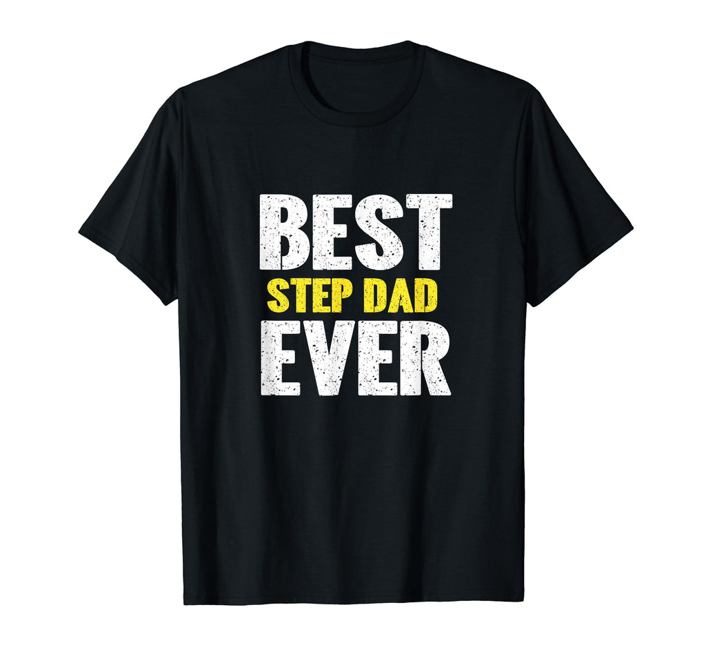Best Step Dad Ever Funny Appreciation T-Shirt - Trendy Graphic for Adults - T-Shirt, Sweatshirt, Hoodie