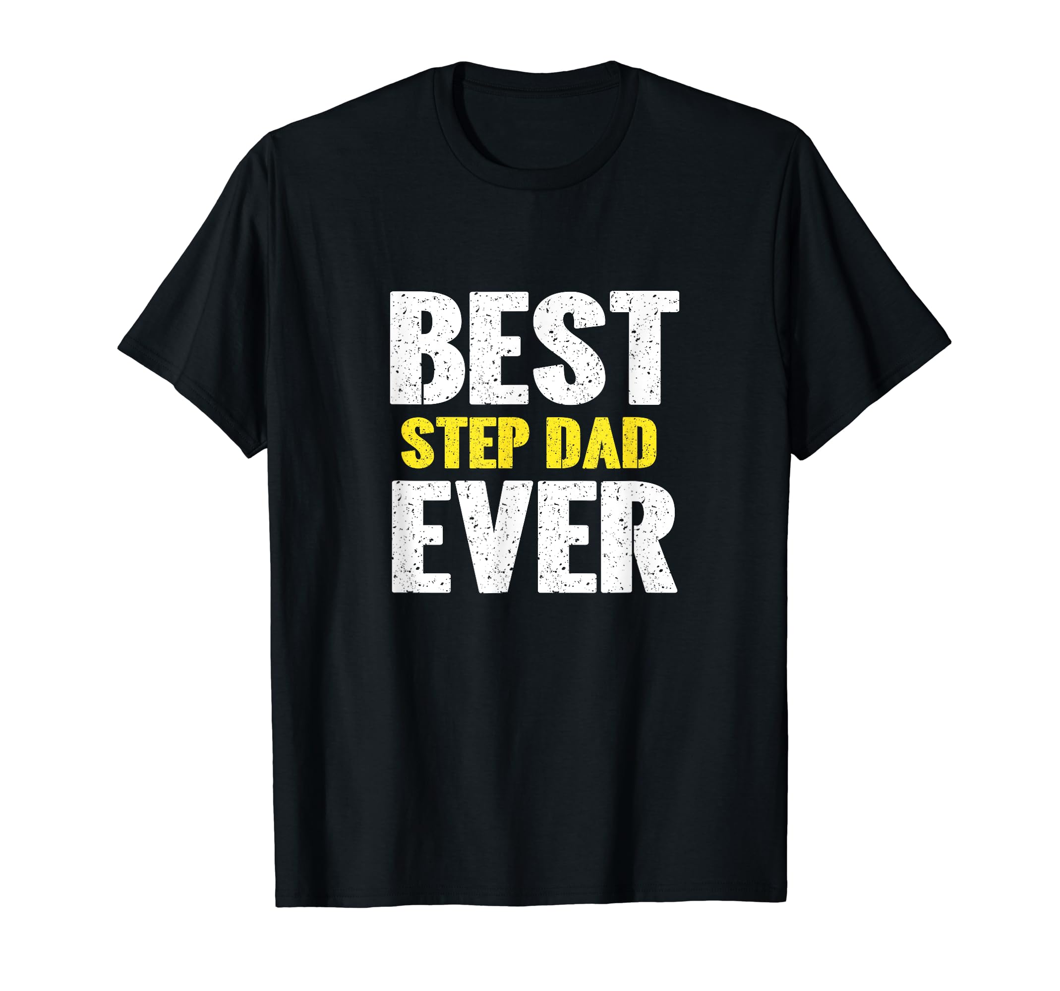 Best Step Dad Ever Funny Appreciation T-Shirt - Trendy Graphic for Adults - T-Shirt, Sweatshirt, Hoodie