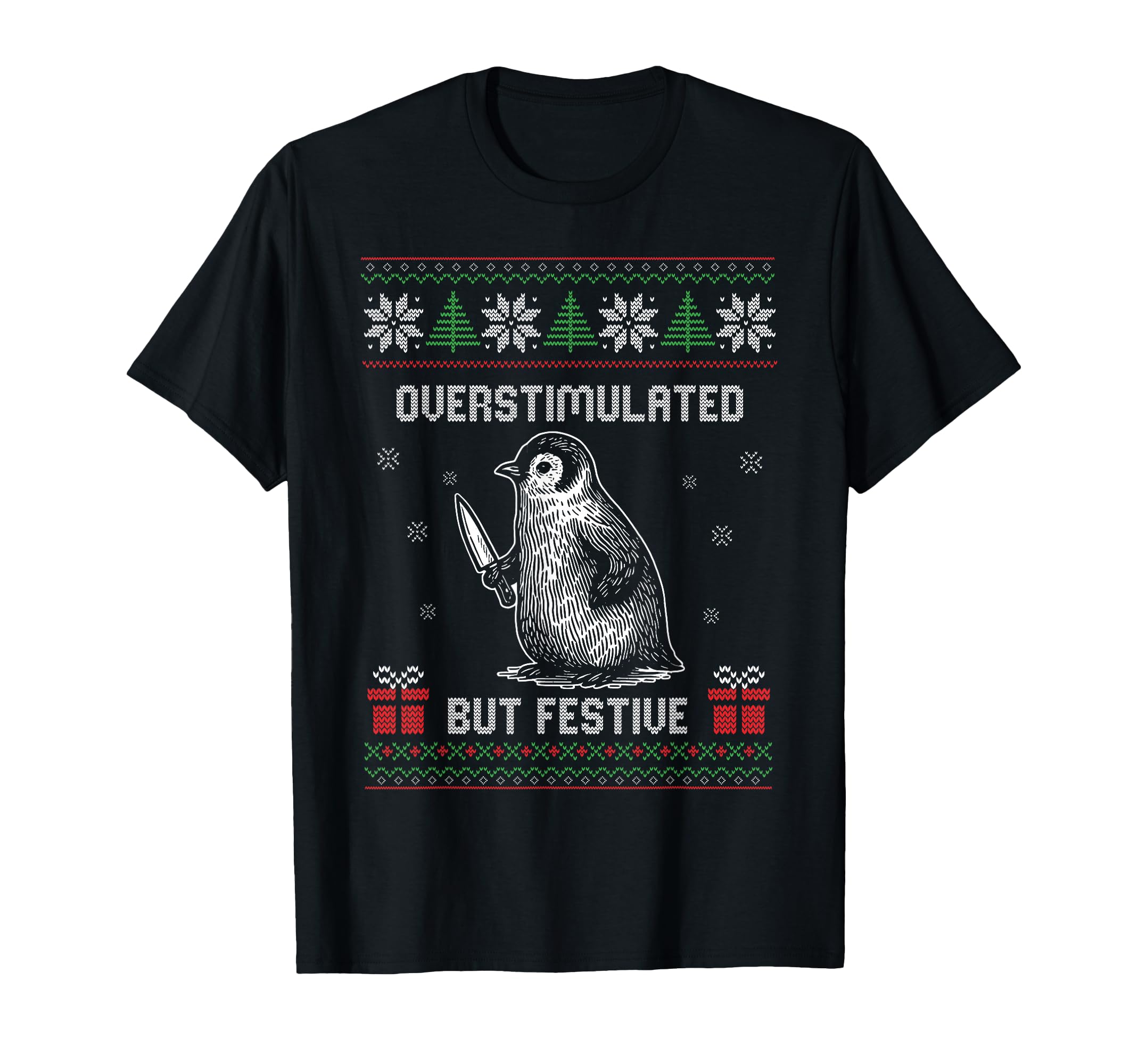 Overstimulated But Festive Ugly T-Shirt - Custom Art Print Men Women - T-Shirt, Sweatshirt, Hoodie