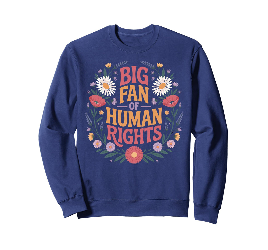 Big Fan Human Rights Protest Sweatshirt - Fun Novelty Design for Adults - T-Shirt, Sweatshirt, Hoodie