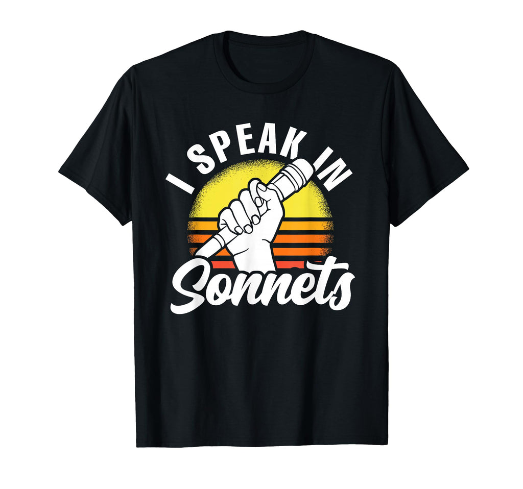I Speak Sonnets Literature Public T-Shirt - Streetwear Style Unisex - T-Shirt, Sweatshirt, Hoodie