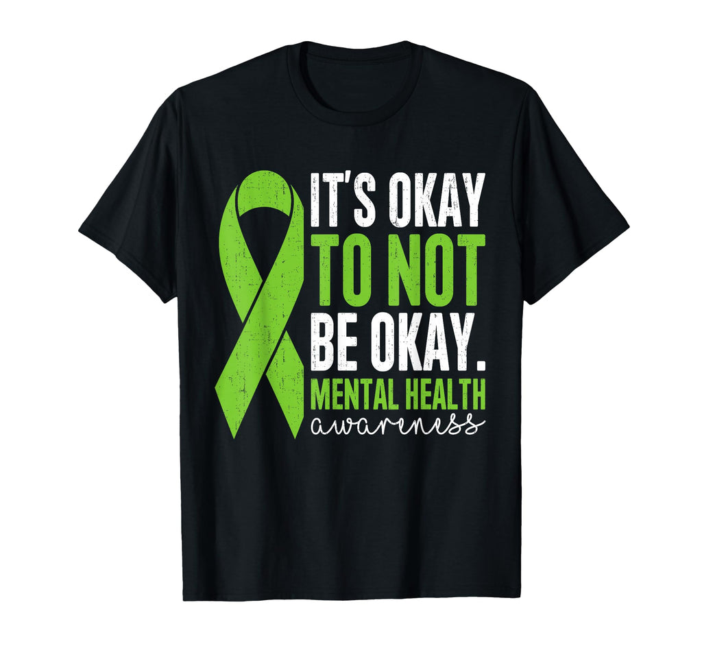 Mental Health Awareness Its Okay To Not T-Shirt - Novelty Apparel Unisex - T-Shirt, Sweatshirt, Hoodie