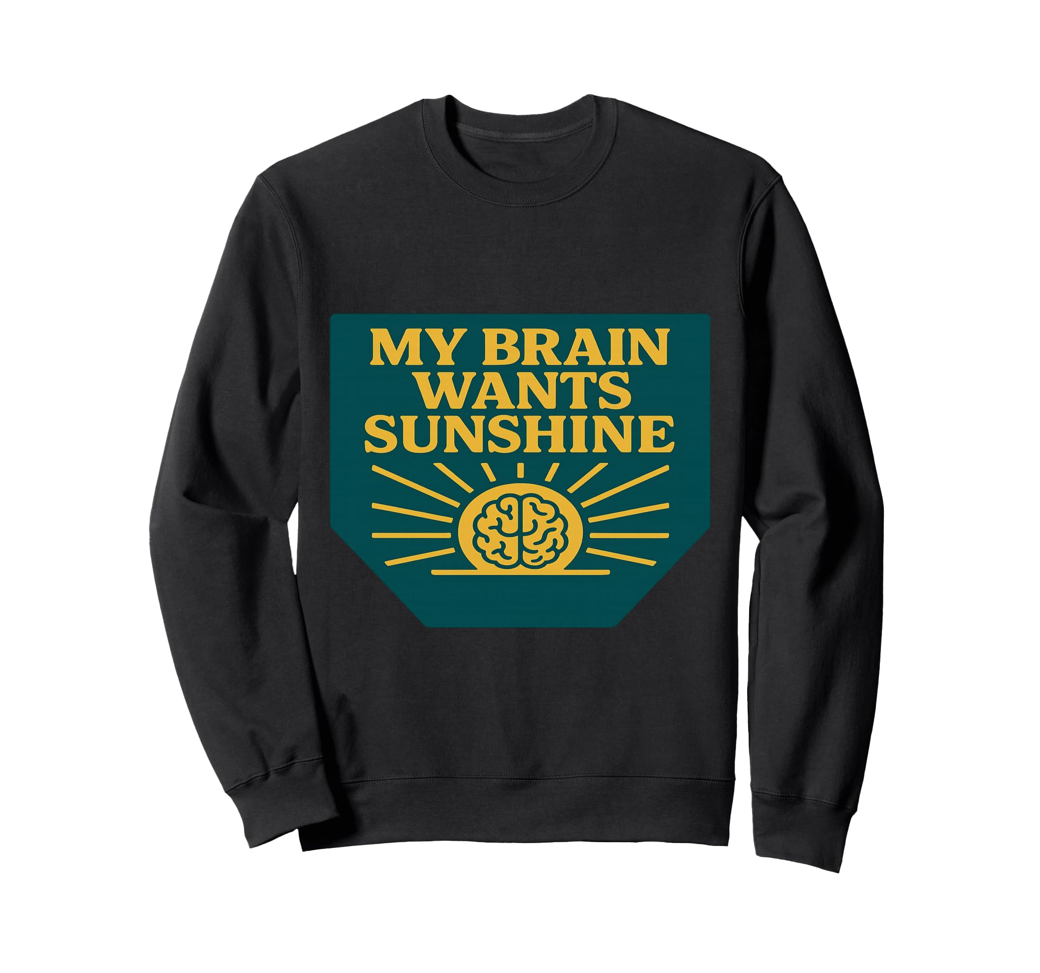 My Brain Wants Sunshine Wellness Sweatshirt - Streetwear Style Unisex - T-Shirt, Sweatshirt, Hoodie
