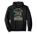 Just Who Loves Dragons And Books Hoodie - Unique Graphic Men Women - T-Shirt, Sweatshirt, Hoodie