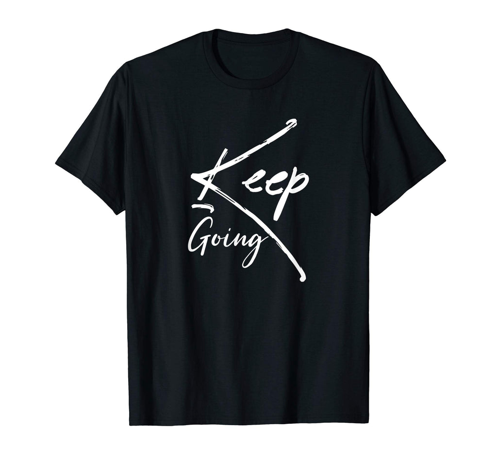 Keep Going Physical Education Gift T-Shirt - Casual Everyday Wear Unisex - T-Shirt, Sweatshirt, Hoodie