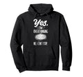 Yes Im Overthinking No I Cant Stop Hoodie - Novelty Apparel Men Women - T-Shirt, Sweatshirt, Hoodie