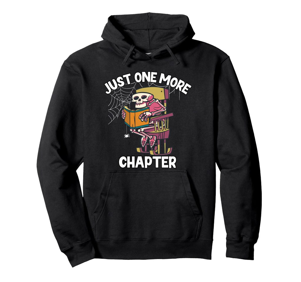 Just One More Chapter Funny Books Skeleton Hoodie - Trendy Graphic Unisex - T-Shirt, Sweatshirt, Hoodie