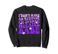 Funny I Dont Have Attitude Im Sweatshirt - Graphic Print Unisex - T-Shirt, Sweatshirt, Hoodie