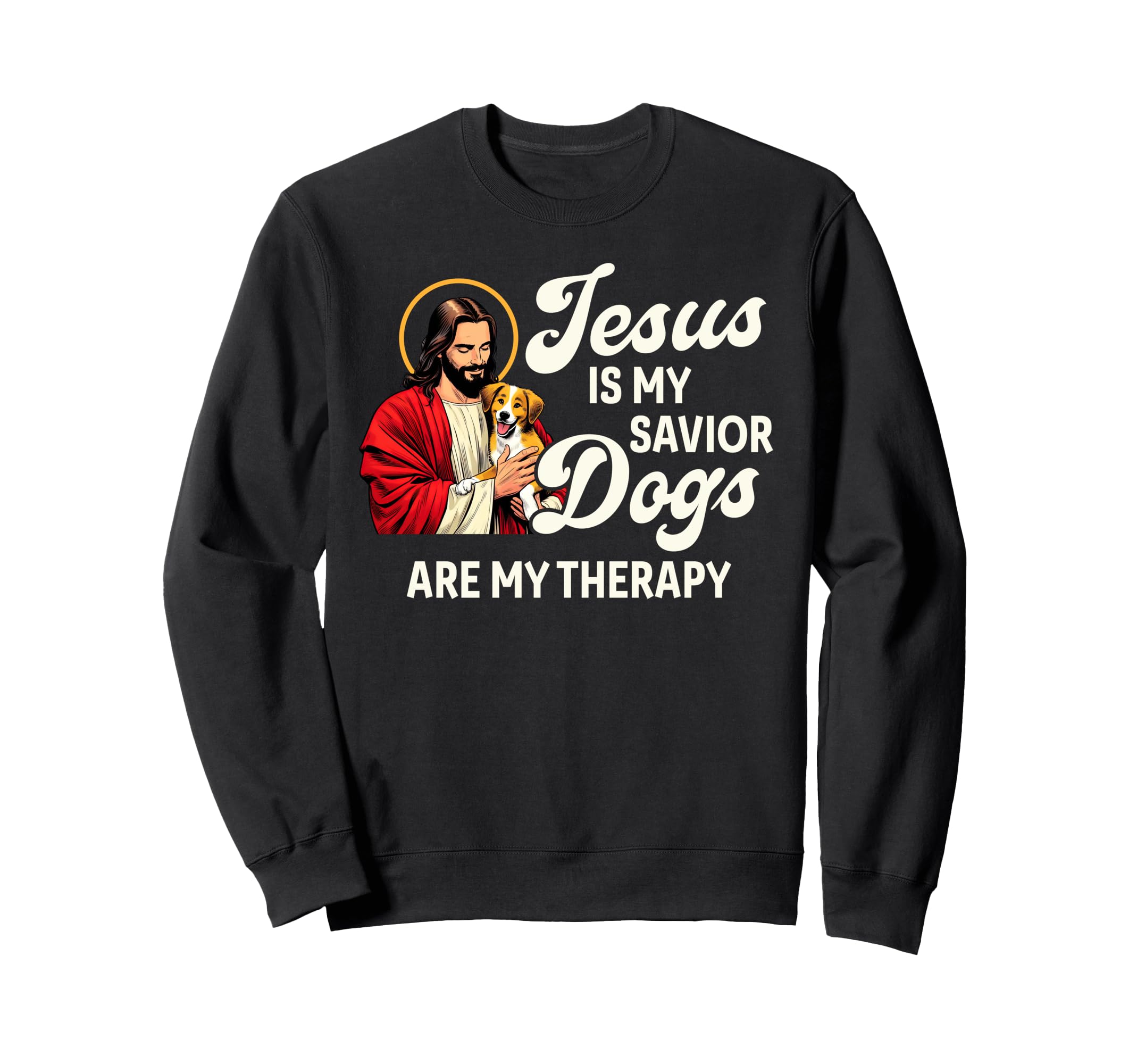 Christian Dog Lover Jesus Is My Sweatshirt - Casual Everyday Wear Unisex - T-Shirt, Sweatshirt, Hoodie
