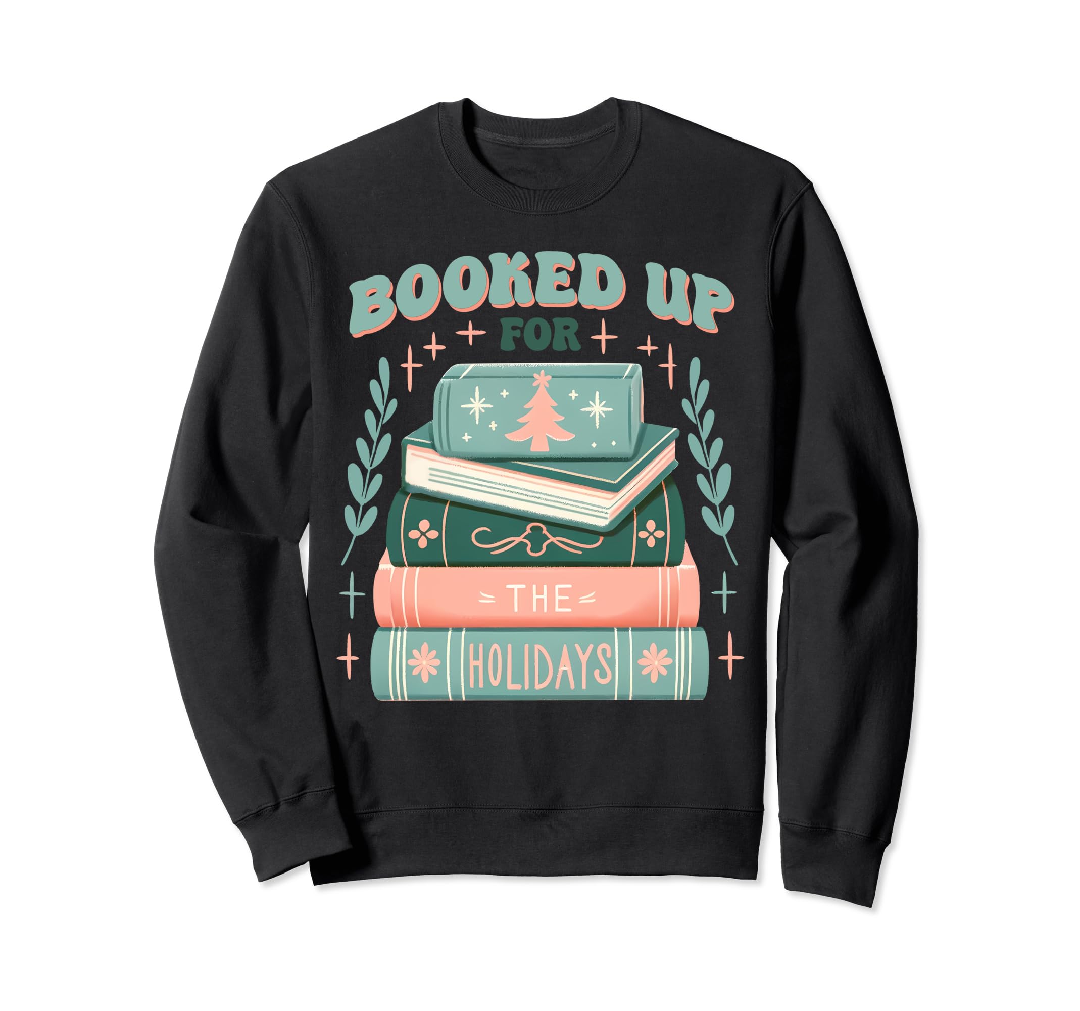 Book Lovers Booked Holidays Bibliophile Sweatshirt - Graphic Print Unisex - T-Shirt, Sweatshirt, Hoodie