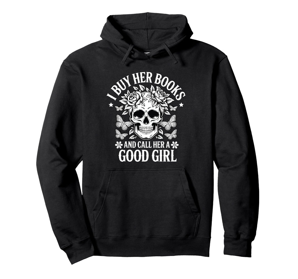 I Buy Her Books And Call Her Good Hoodie - Streetwear Style for Adults - T-Shirt, Sweatshirt, Hoodie